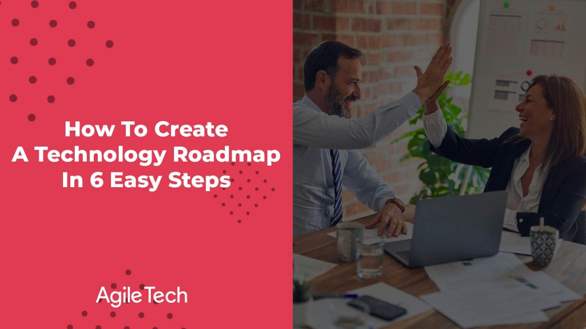6 easy steps to create a technology roadmap for software development team