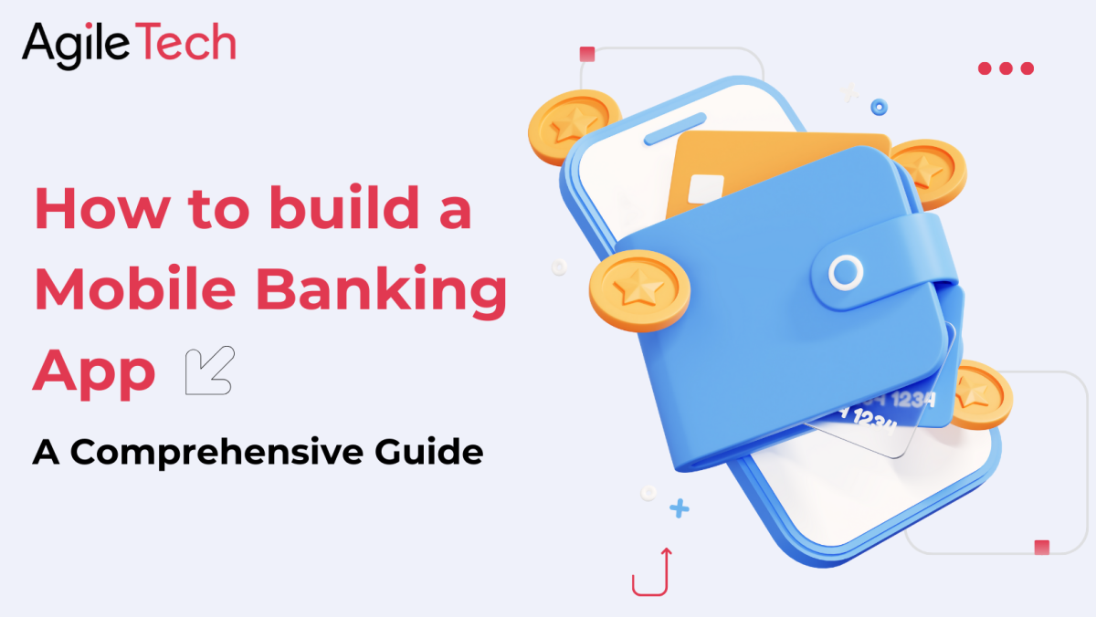 How to build a Mobile Banking App: A Comprehensive Guide