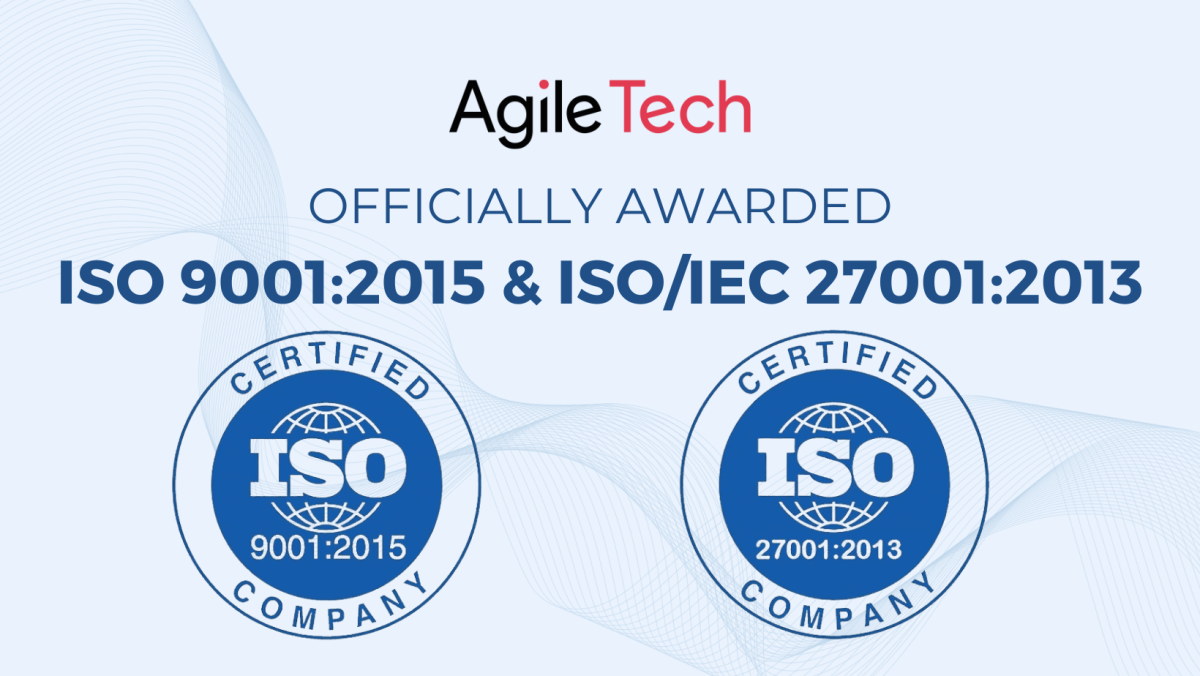 AgileTech Officially Achieved ISO 9001:2015 & ISO/IEC 27001:2013