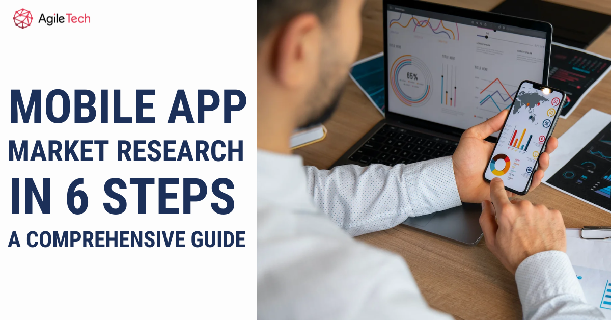 Mobile App Market Research in 6 Steps: A Comprehensive Guide