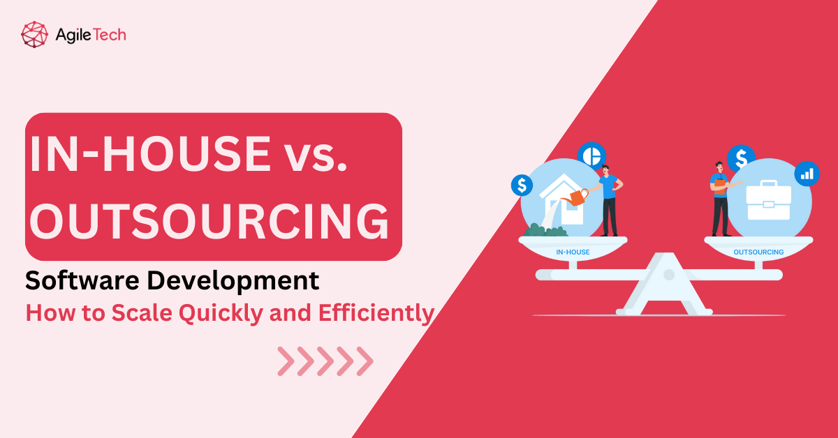 In-House vs. Outsourcing Software Development: How to Scale Quickly and Efficiently
