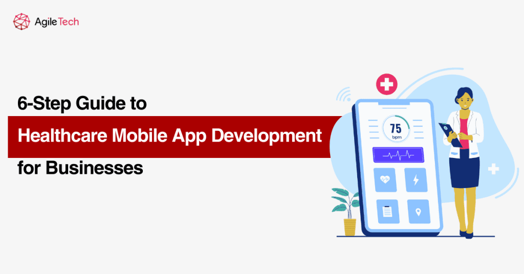 6-Step Guide to Healthcare Mobile App Development for Businesses