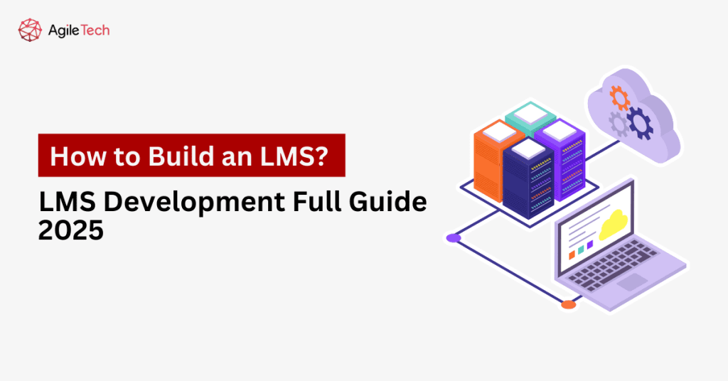 How to Build an LMS? LMS Development Full Guide 2025