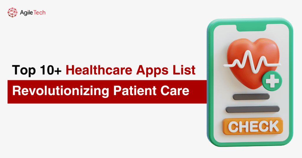 Top 10+ Healthcare Apps List Revolutionizing Patient Care
