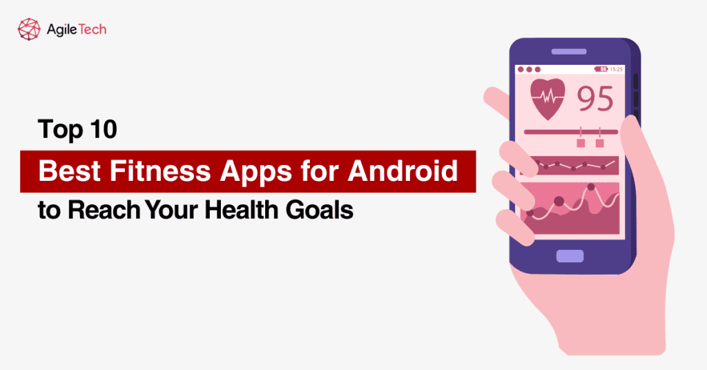Top 10 Best Fitness Apps for Android to Reach Your Health Goals