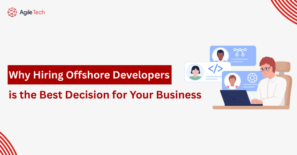 Why Hiring Offshore Developers is the Best Decision for Your Business in 2025?