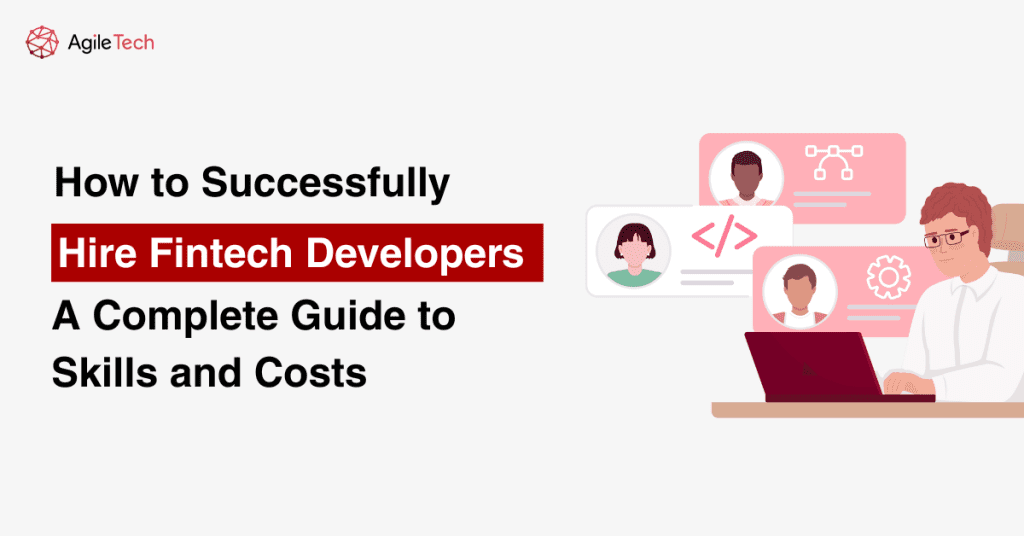 How to Successfully Hire Fintech Developers: A Complete Guide to Skills and Costs