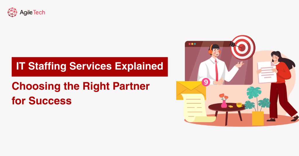 IT Staffing Services Explained: Choosing the Right Partner for Success