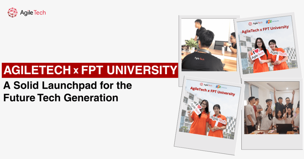 AgileTech x FPT University: A Solid Launchpad for the Future Tech Generation