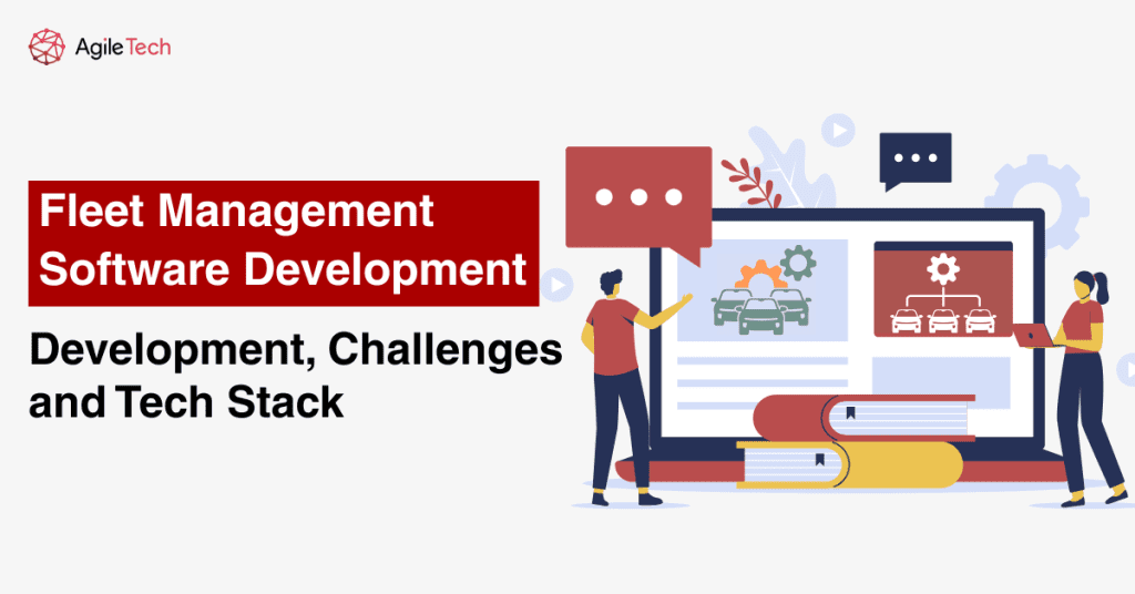 Fleet Management Software Development: Development, Challenges, and Tech Stack