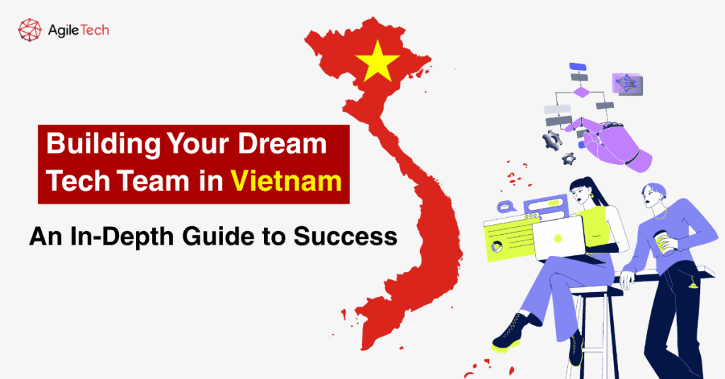 Build Tech Team in Vietnam: An In-Depth Guide to Success
