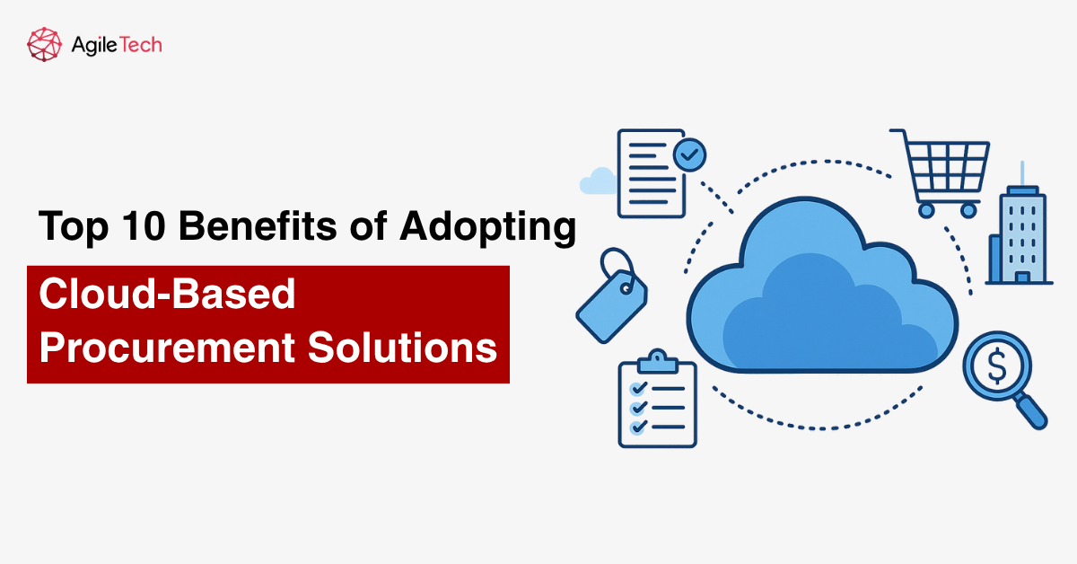 Top 10 Benefits of Adopting Cloud-Based Procurement Solutions