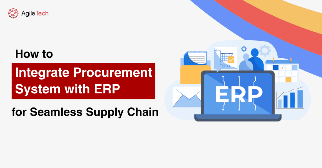 How to Integrate Procurement System with ERP for Seamless Supply Chain